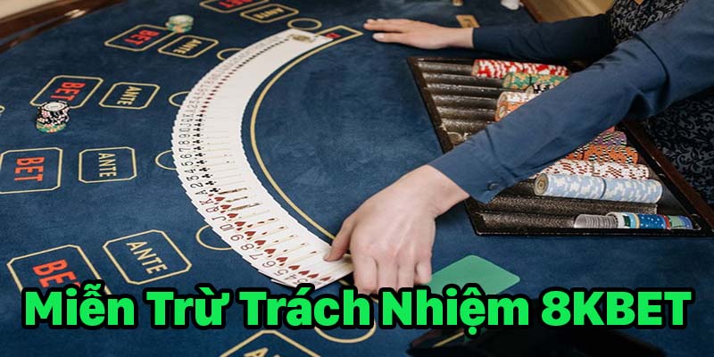 Miễn trừ trách nhiệm: Những điều quan trọng cần biết 8KBET