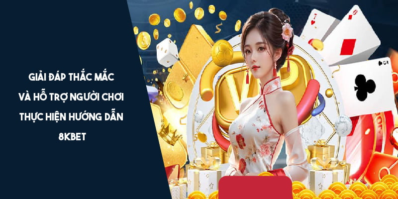 Câu hỏi thường gặp về các hướng dẫn cơ bản tại 8KBET 